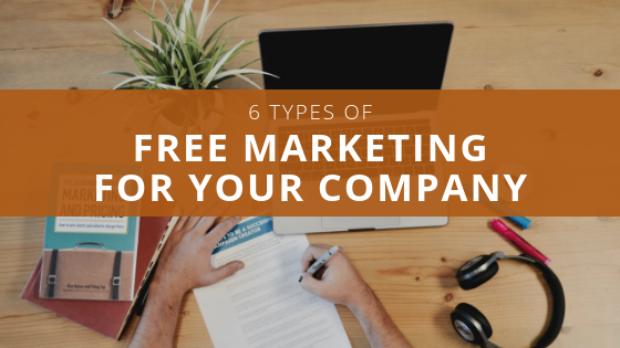 6 Types of Free Marketing For Your Company