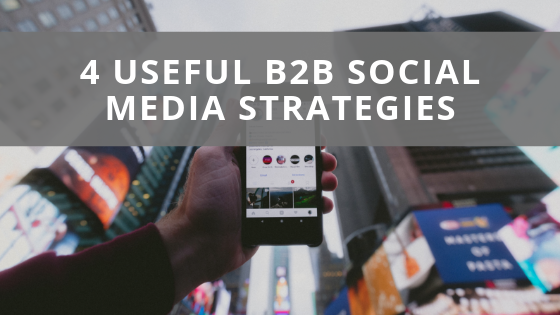 4 Useful B2B Social Media Strategies