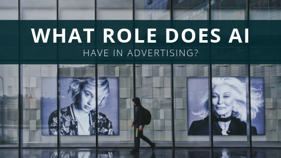 What Role Does AI Have in Advertising