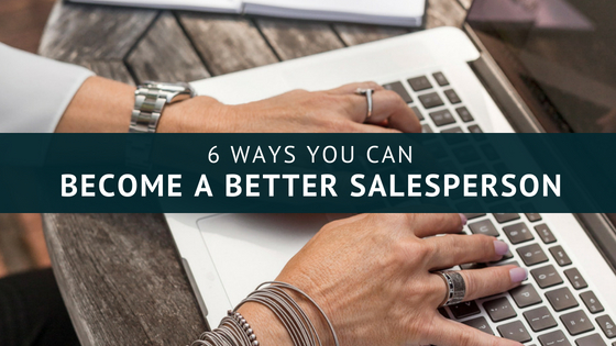 6 Ways You Can Become a Better Salesperson