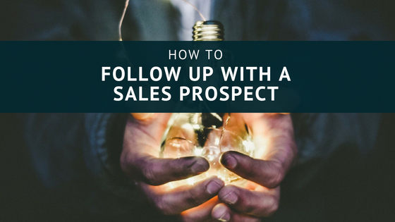 How to Best Follow Up with a Sales Prospect