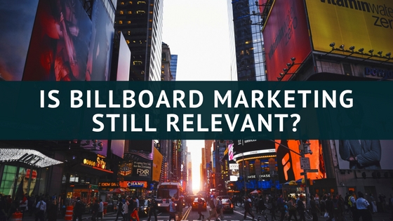 Is Billboard Marketing Still Relevant?