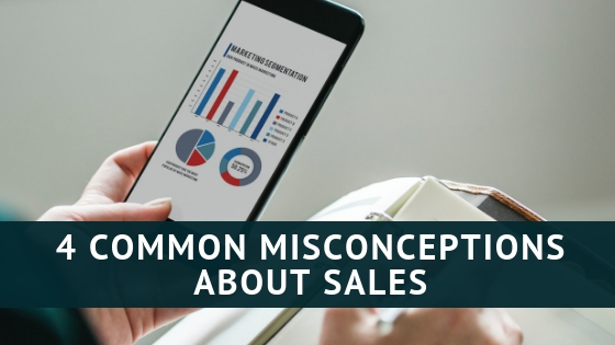 4 Common Misconceptions About Sales