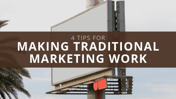 4 Tips for Making Traditional Marketing Work