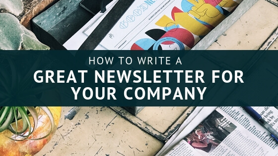 How to Write a Great Newsletter for Your Company