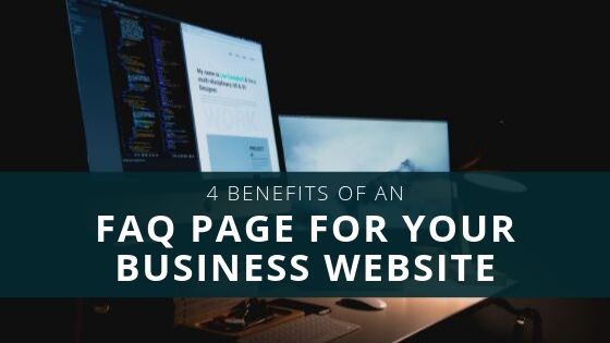 4 Benefits of an FAQ Page for Your Business Website