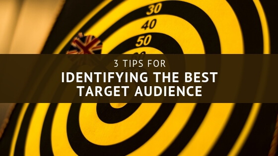 3 Tips for Identifying the Best Target Audience