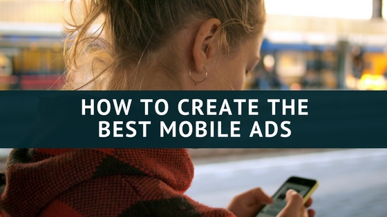 How to Create the Best Mobile Ads