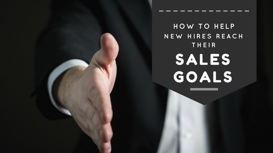 How to Help New Hires Reach Their Sales Goals