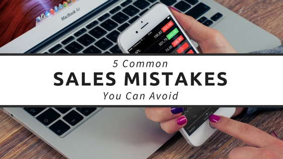 5 Common Sales Mistakes You Can Avoid