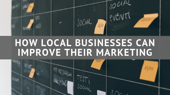 How Local Businesses Can Improve Their Marketing