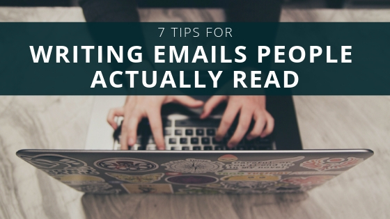 7 Tips for Writing Emails People Actually Read
